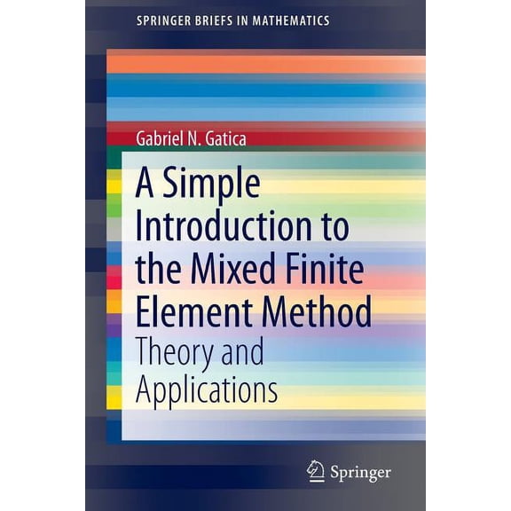 Springerbriefs in Mathematics A Simple Introduction to the Mixed Finite Element Method: Theory and Applications, (Paperback)