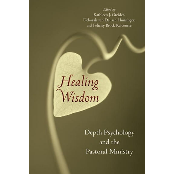 Healing Wisdom: Depth Psychology and the Pastoral Ministry, (Paperback)