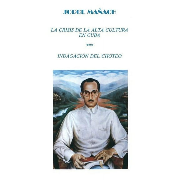 Colecciaon Cuba y Sus Jueces La Crisis de La Alta Cultura * Indagacion del Choteo, (Paperback)