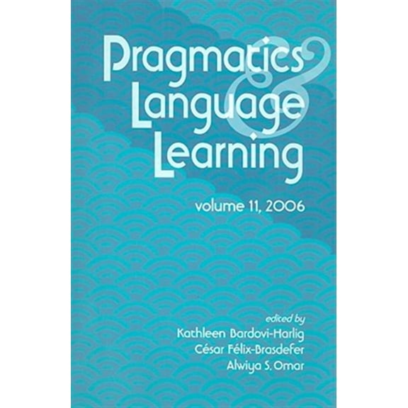 Pragmatics & Language Learning, Volume 11 Paperback Edition - 2006