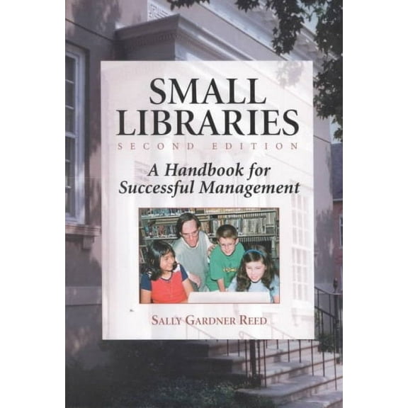 Small Libraries: A Handbook for Successful Management (Paperback)