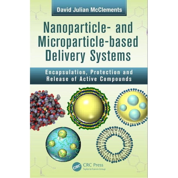 Nanoparticle- and Microparticle-based Delivery Systems: Encapsulation, Protection and Release of Active Compounds, (Hardcover)