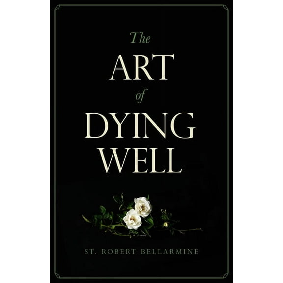 The Art of Dying Well, (Paperback)