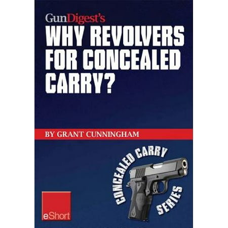 Gun Digest’s Why Revolvers for Concealed Carry? eShort -