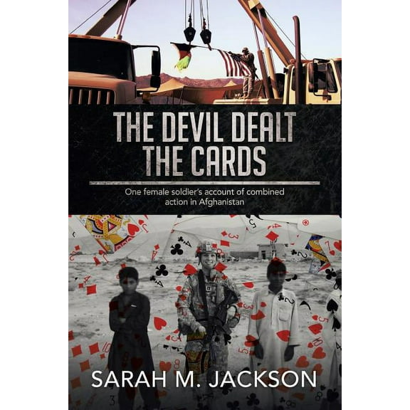 The Devil Dealt The Cards: One female soldier's account of combined action in Afghanistan, (Paperback)