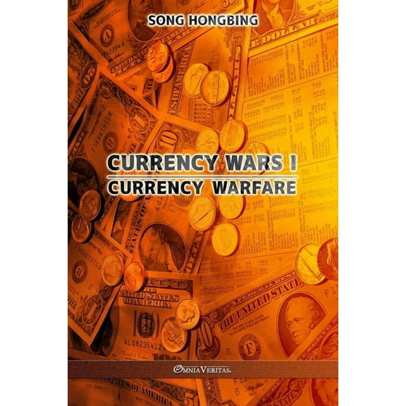 Currency Wars I: Currency Warfare (Paperback) by Song Hongbing