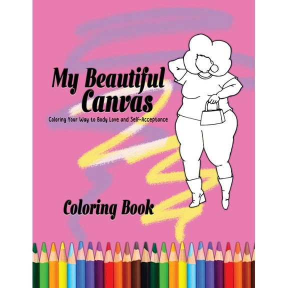 My Beautiful Canvas: Coloring Your Way to Body Love and Self-Acceptance, (Paperback)