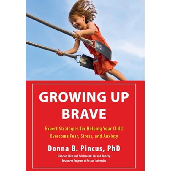 Pre-Owned Growing Up Brave: Expert Strategies for Helping Your Child Overcome Fear, Stress, and Anxiety (Hardcover) 0316125601 9780316125604