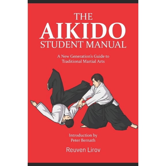 The Aikido Student Manual: A New Generation's Guide to Traditional Martial Arts, (Paperback)