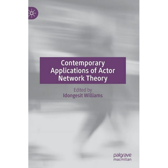Contemporary Applications of Actor Network Theory, (Hardcover)
