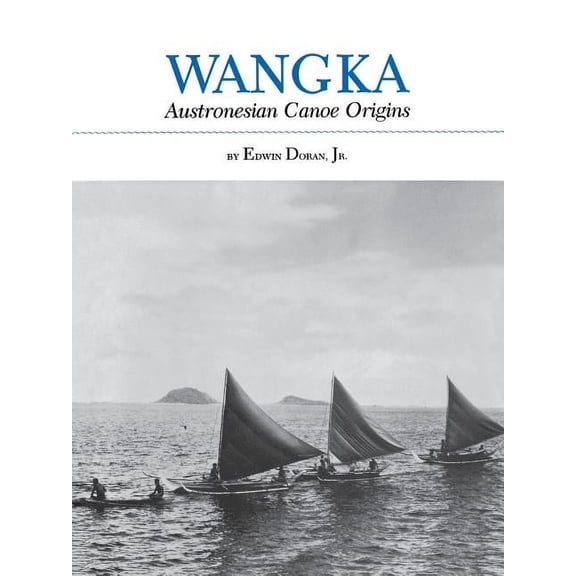 Wangka: Austronesian Canoe Origins, (Paperback)