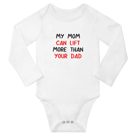 

My Mom Can Lift More Than Your Dad Cute Baby Long Sleeve Clothing Bodysuits Boy Girl Unisex (White 12-18M)