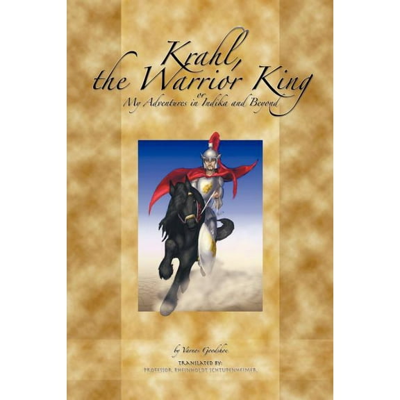 Krahl the Warrior King : Or My Fantastical Adventures in India and Beyond