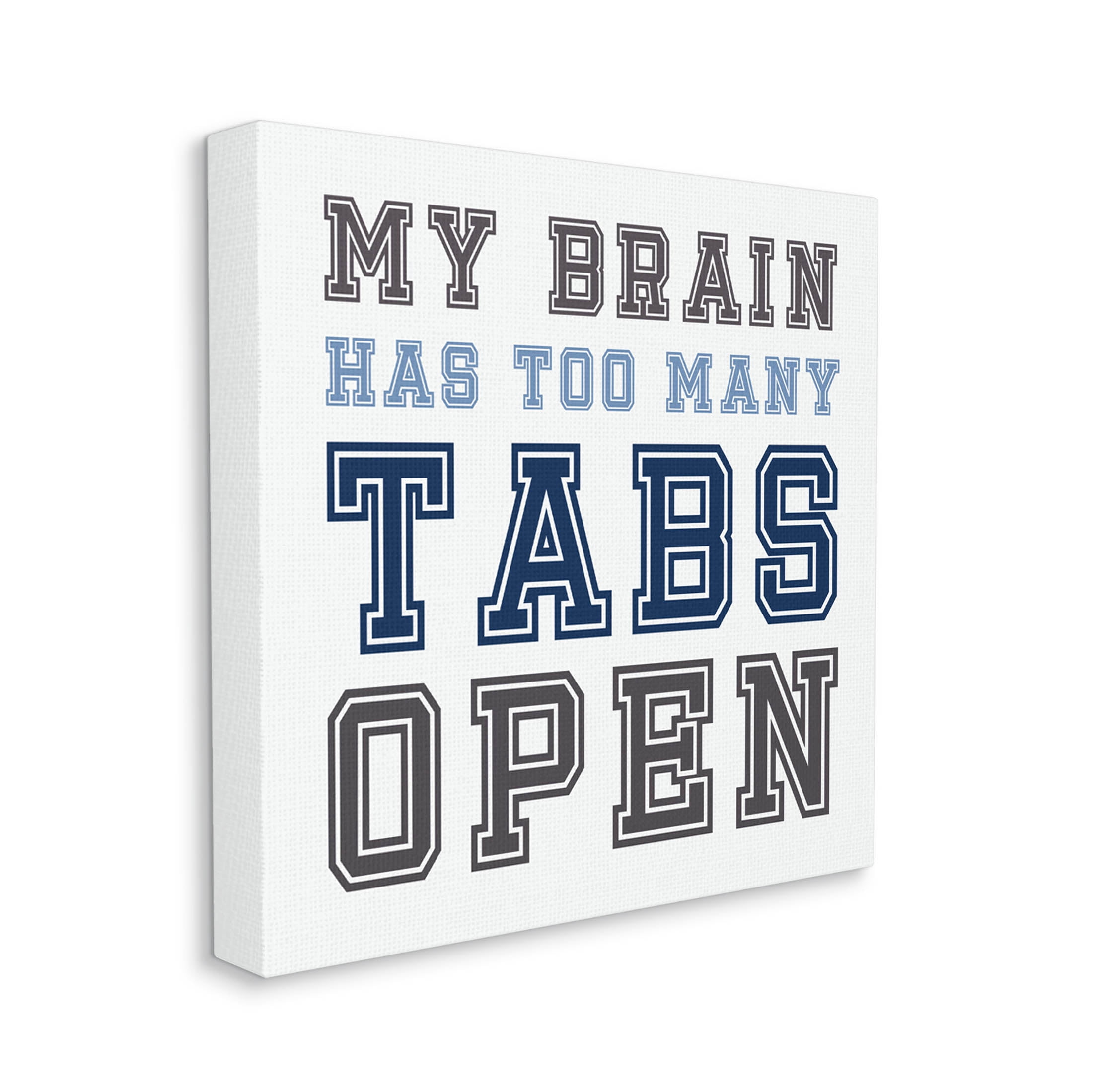 Stupell Industries Too Many Tabs Humorous Varsity Text Graphic Art Gallery Wrapped Canvas Print Wall Art, Design by Leah Straatsma