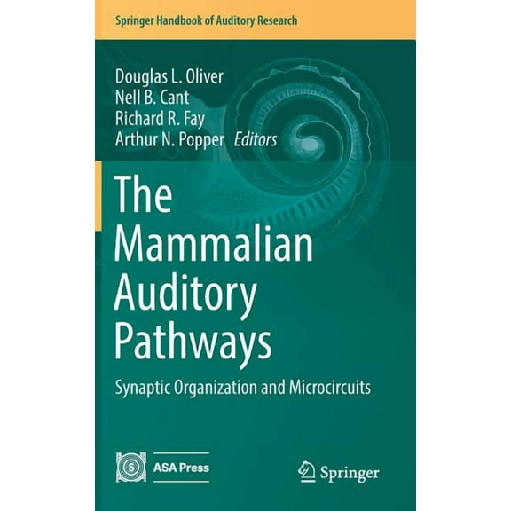 Springer Handbook of Auditory Research The Mammalian Auditory Pathways: Synaptic Organization and Microcircuits, Book 65, (Hardcover)