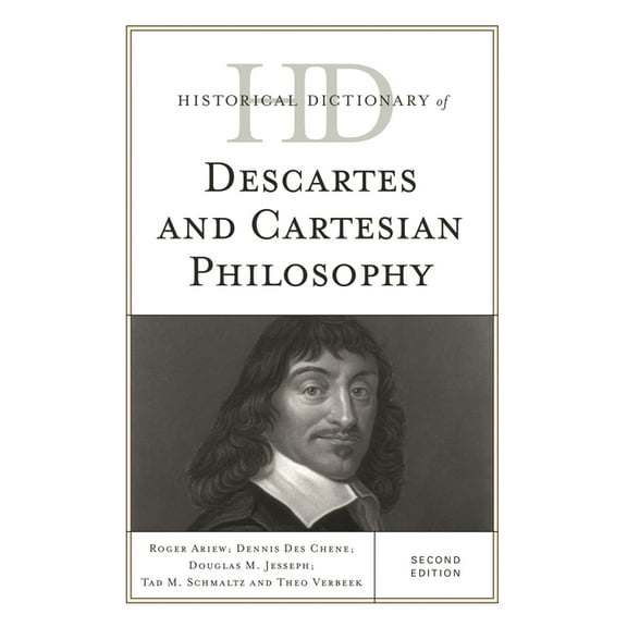 Historical Dictionaries of Religions, Ph Historical Dictionary of Descartes and Cartesian Philosophy, (Hardcover)