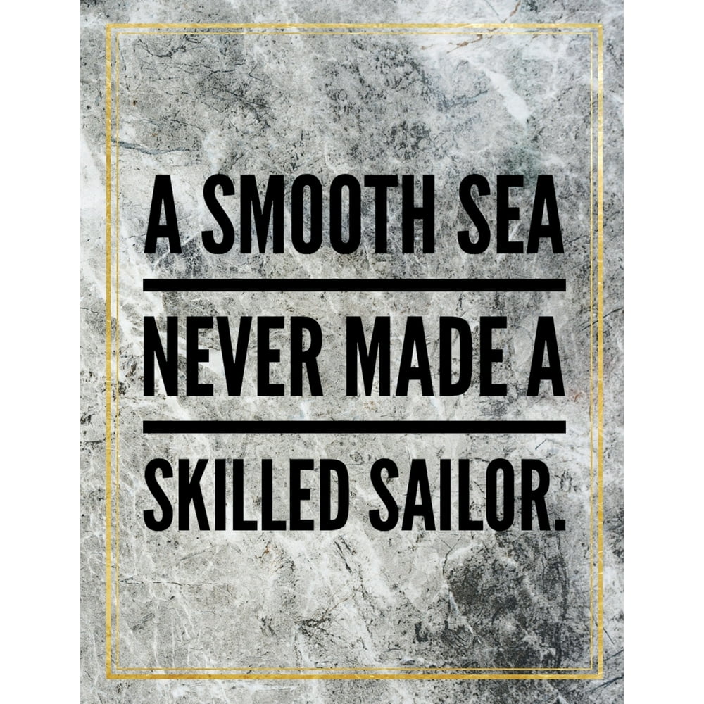 Collection 26+ Pictures smooth seas never made a skilled sailor Stunning Collection 26+ Pictures smooth seas never made a skilled sailor Stunning