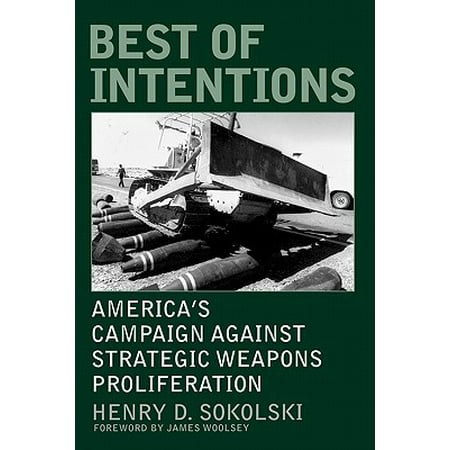 Best of Intentions : America's Campaign Against Strategic Weapons