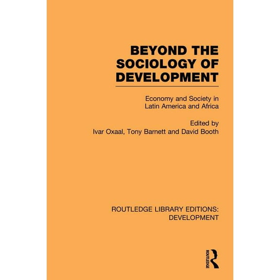 Routledge Library Editions: Development Beyond the Sociology of Development: Economy and Society in Latin America and Africa, (Paperback)