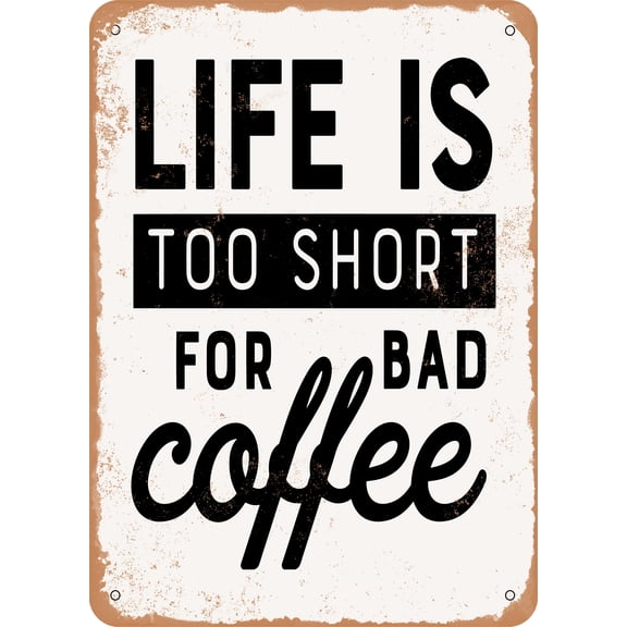 7 x 10 METAL SIGN - Life is too Short For Bad Coffee - 3 - Vintage Rusty Look