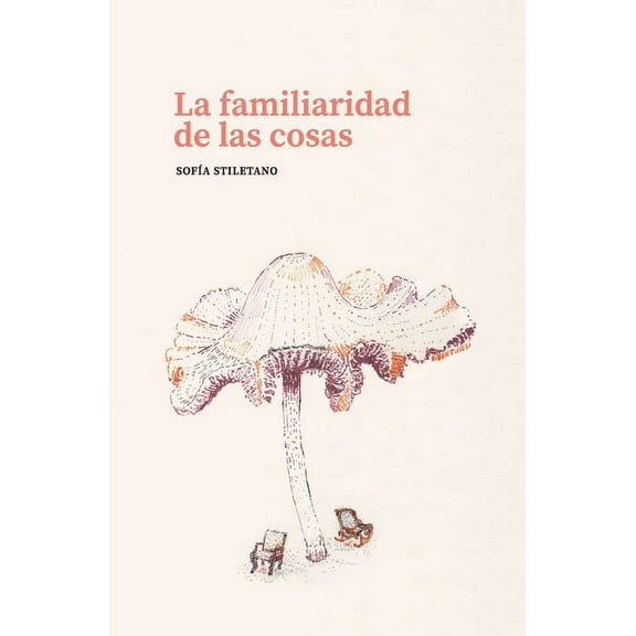 La familiaridad de las cosas (Paperback)