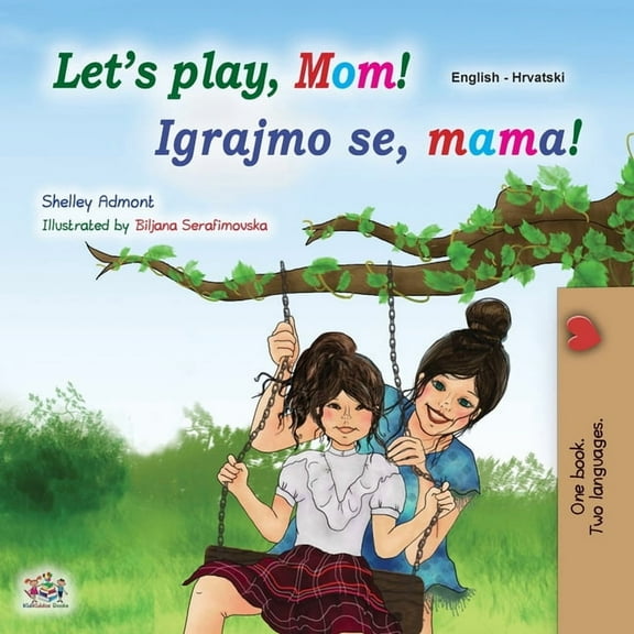 English Croatian Bilingual Collection Let's play, Mom! (English Croatian Bilingual Book for Kids), (Paperback)