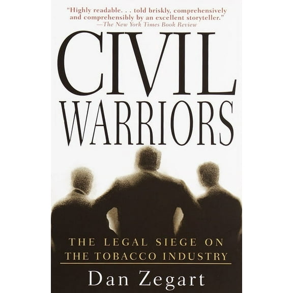 Civil Warriors : The Legal Siege on the Tobacco Industry (Paperback)