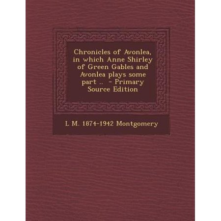 Chronicles Of Avonlea In Which Anne Shirley Of Green