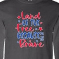 thumbnail image 4 of Inktastic Memorial Day Land of The Free Because of The Brave Long Sleeve T-Shirt, 4 of 5