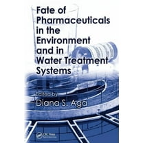 Fate of Pharmaceuticals in the Environment and in Water Treatment Systems, (Hardcover)