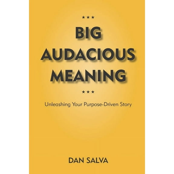 Big Audacious Meaning: Unleashing Your Purpose-Driven Story (Paperback)