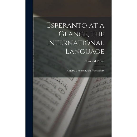 Esperanto at a Glance, the International Language: History, Grammar, and Vocabulary (Hardcover)