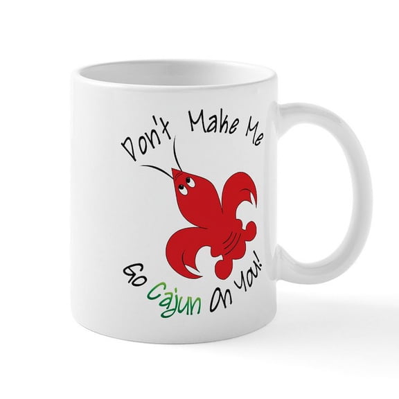 CafePress - Don't Make Me Go Cajun On You Mug - 11 oz Ceramic Mug - Novelty Coffee Tea Cup