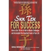 Sun Tzu for Success : How to Use the Art of War to Master Challenges and Accomplish the Important Goals in Your Life (Paperback)