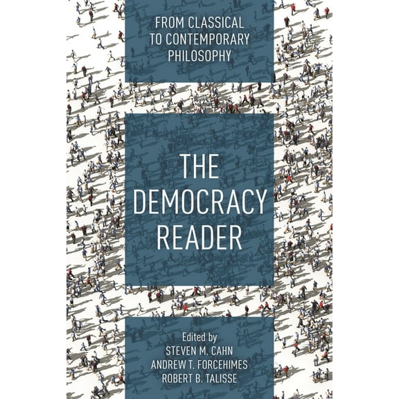 The Democracy Reader: From Classical to Contemporary Philosophy, (Paperback)