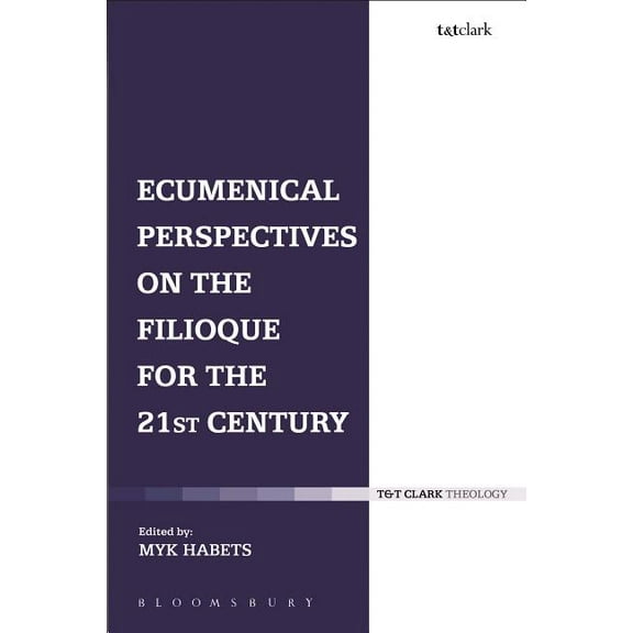 Ecumenical Perspectives on the Filioque for the 21st Century, (Paperback)