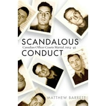 Studies in Canadian Military History: Scandalous Conduct : Canadian Officer Courts Martial, 1914–45 (Paperback)