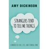 Strangers Tend to Tell Me Things: A Memoir of Love, Loss, and Coming Home