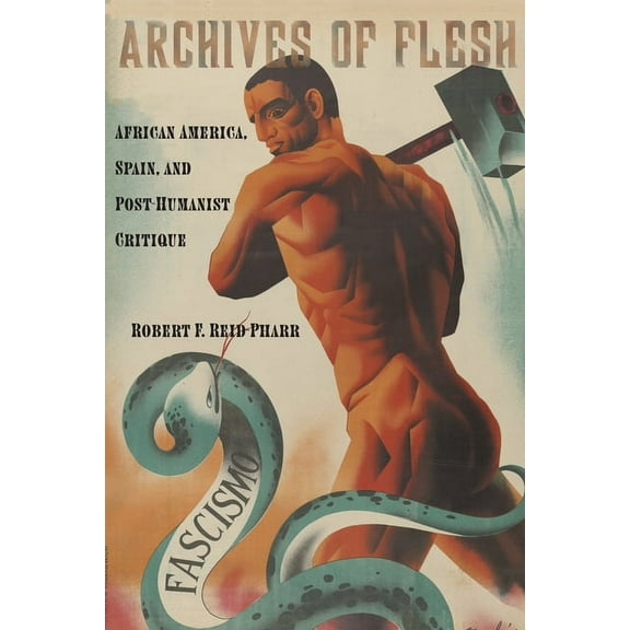 Sexual Cultures Archives of Flesh: African America, Spain, and Post-Humanist Critique, Book 32, (Hardcover)