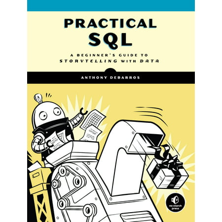 Practical SQL : A Beginner's Guide to Storytelling with (Best Way To Archive Data In Sql Server)