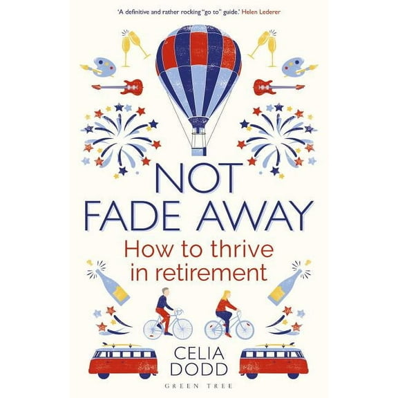 Not Fade Away: How to Thrive in Retirement, (Paperback)