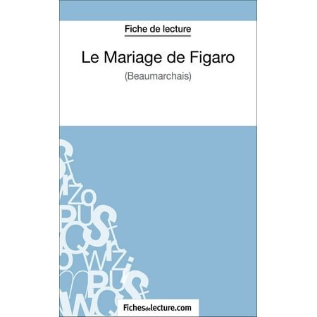 Le Mariage De Figaro De Beaumarchais Fiche De Lecture Ebook
