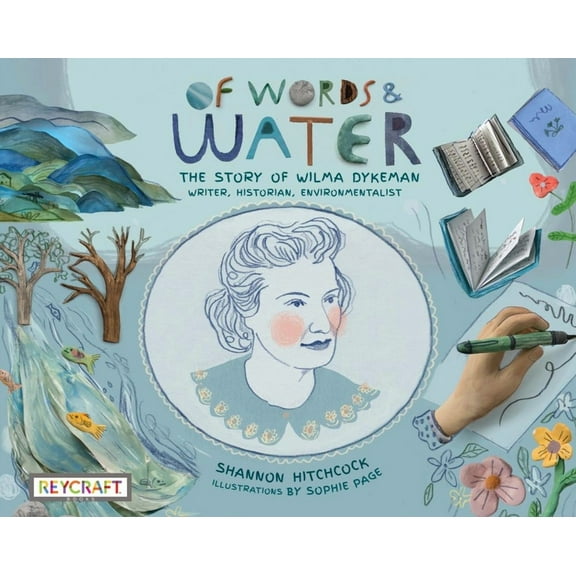 Of Words and Water: The Story of Wilma Dykeman - Writer, Historian, Environmentalist, (Paperback)