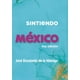 thumbnail image 1 of Libro Sintiendo Mexico Libro Original, Autor Jose Escalante De La Hidalga, Editorial Editora Y Distribuidora Multilibros, 1 of 1