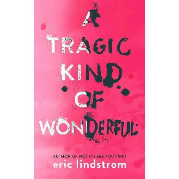 A Tragic Kind of Wonderful