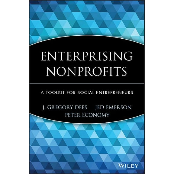 Wiley Nonprofit Law, Finance and Managem Enterprising Nonprofits: A Toolkit for Social Entrepreneurs, Book 159, (Hardcover)