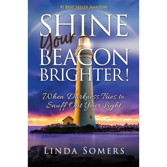 Shine your Beacon Brighter!: When Darkness Tries to Snuff Out Your Light (Paperback)