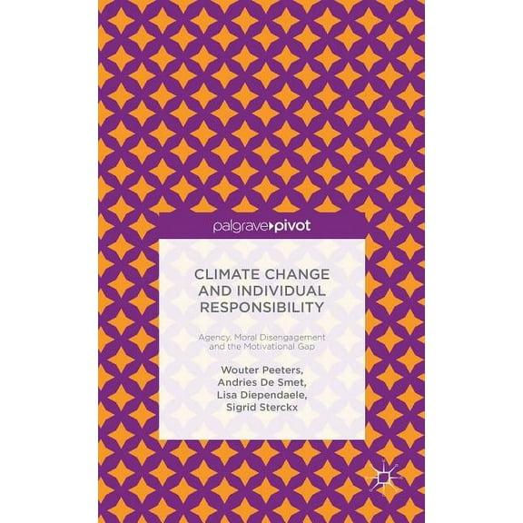 Climate Change and Individual Responsibility: Agency, Moral Disengagement and the Motivational Gap, (Hardcover)