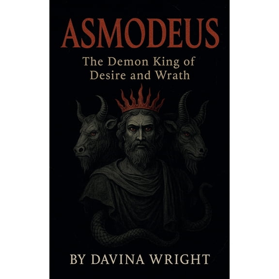 Asmodeus The Demon King of Desire and Wrath, (Paperback)