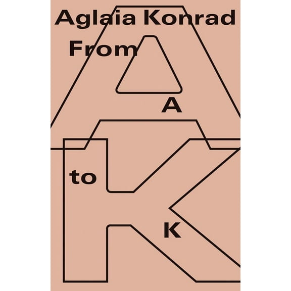 Aglaia Konrad: From A to K, (Paperback)